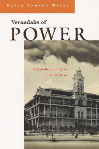 Бумажная книга «Verandahs of Power: Colonialism and Space in Urban Africa», автор Гарт Эндрю Майерс - фото №1
