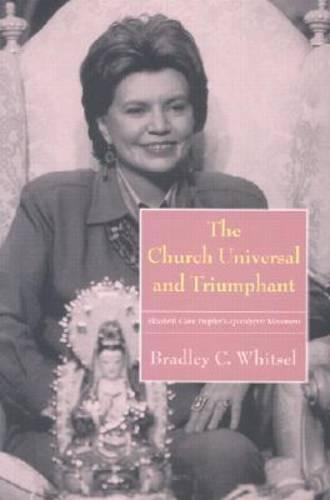 Бумажная книга «The Church Universal and Triumphant: Elizabeth Clare Prophet's Apocalyptic Movement», автор Брэдли К. Уитсел - фото №1