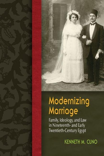 Бумажная книга «Modernizing Marriage: Family, Ideology, and Law in Nineteenth- and Early Twentieth-Century Egypt», автор Кеннет М. Куно - фото №1