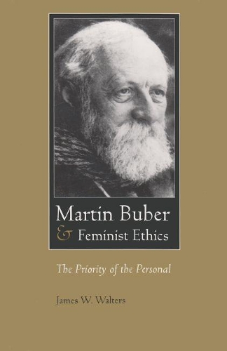 Бумажная книга «Martin Buber and Feminist Ethics: The Priority of the Personal», автор Джеймс В. Уолтерс - фото №1