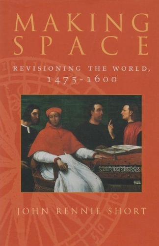 Паперова книга «Making Space: Revisioning the World, 1475-1600», автор Джон Ренні Шорт - фото №1