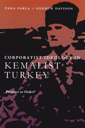 Паперова книга «Corporatist Ideology in Kemalist Turkey: Progress or Order?», авторів Ендрю Девісон, Таха Парла - фото №1