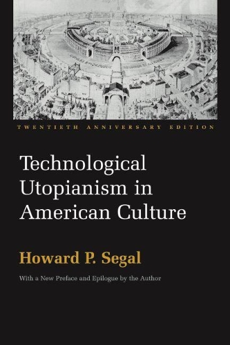 Бумажная книга «Technological Utopianism in American Culture: Twentieth Anniversary Edition», автор Говард Сигал - фото №1