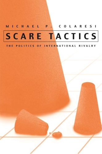 Бумажная книга «Scare Tactics: The Politics of International Rivalry», автор Майкл Коларези - фото №1