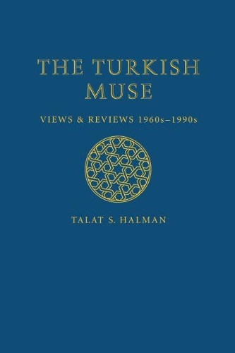 Бумажная книга «The Turkish Muse: Views and Reviews, 1960s-1990s», автор Талат С. Халман - фото №1