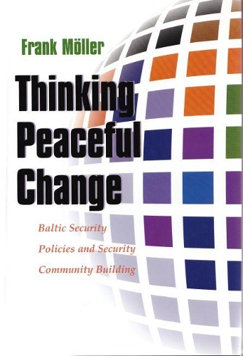 Бумажная книга «Thinking Peaceful Change: Baltic Security Policies and Security Community Building», автор Франк Мёллер - фото №1