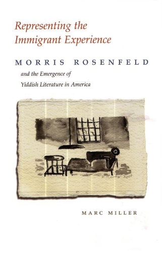 Бумажная книга «Representing the Immigrant Experience: Morris Rosenfeld and the Emergence of Yiddish Literature in America», автор Марк Миллер - фото №1