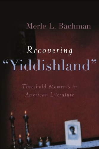 Бумажная книга «Recovering "Yiddishland: Threshold Moments in American Literature», автор Мерл Л. Бахман - фото №1
