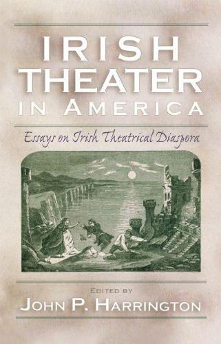 Бумажная книга «Irish Theater in America: Essays on Irish Theatrical Diaspora», автор Джон П. Харрингтон - фото №1