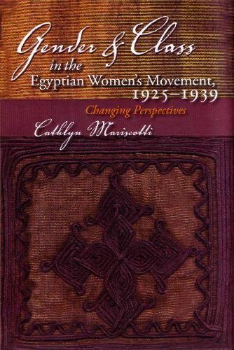 Бумажная книга «Gender and Class in the Egyptian Women’s Movement, 1925-1939: Changing Perspectives», автор Катлин Марискотти - фото №1