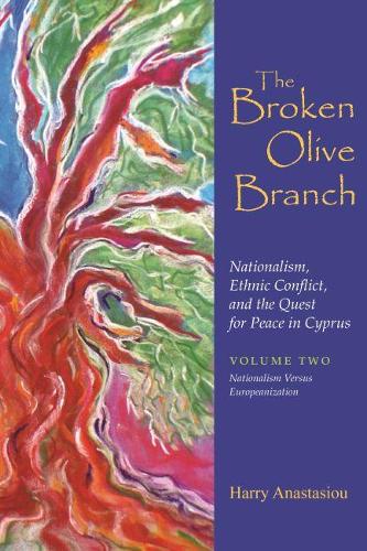 Бумажная книга «The Broken Olive Branch: Nationalism, Ethnic Conflict, and the Quest for Peace in Cyprus: Volume Two: Nationalism Versus Europeanization», автор Гарри Анастасиу - фото №1
