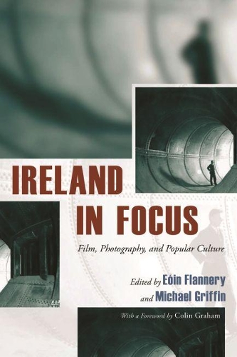 Бумажная книга «Ireland in Focus: Film, Photography, and Popular Culture», автор Эойн Фланнери - фото №1