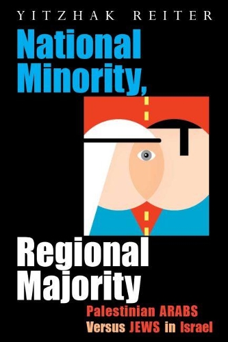 Бумажная книга «National Minority, Regional Majority: Palestinian Arabs Versus Jews in Israel», автор Ицхак Райтер - фото №1