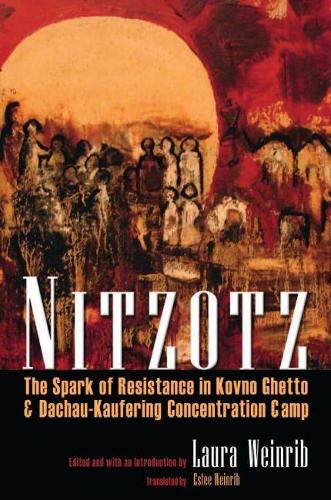 Бумажная книга «Nitzotz: The Spark of Resistance in Kovno Ghetto and Dachau-Kaufering Concentration Camp», автор Эсте Шафир Вайнриб - фото №1