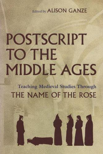 Паперова книга «Postscript to the Middle Ages: Teaching Medieval Studies Through The Name of the Rose», автор Елісон Луїза Ганзе - фото №1