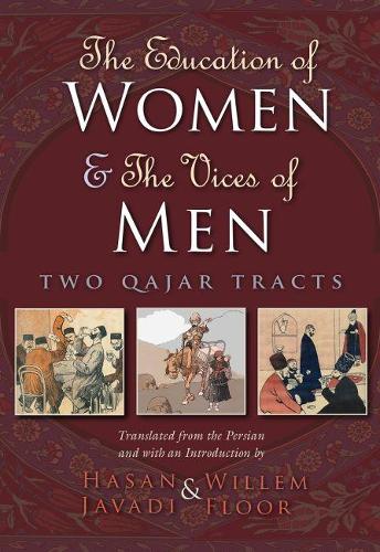 Бумажная книга «The Education of Women and The Vices of Men: Two Qajar Tracts», авторов Хасан Джавади, Виллем Флор - фото №1