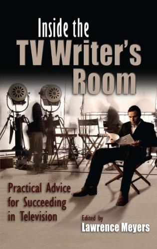 Бумажная книга «Inside the TV Writer's Room: Practical Advice For Succeeding in Television», автор Лоуренс Мейерс - фото №1