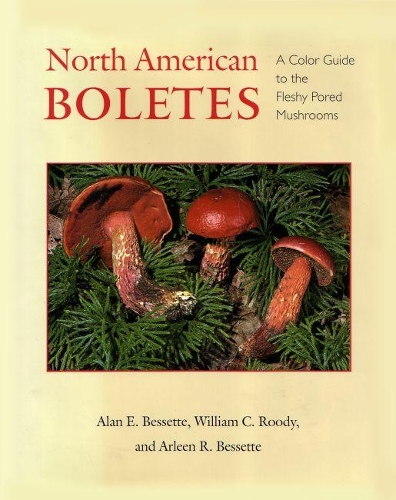 Бумажная книга «North American Boletes: A Color Guide to the Fleshy Pored Mushrooms», авторов Алан Э. Бессетт, Арлин Р. Бессетт, Уильям К. Руди - фото №1