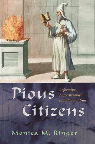 Бумажная книга «Pious Citizens: Reforming Zoroastrianism in India and Iran», автор Моника Рингер - фото №1