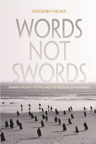 Паперова книга «Words, Not Swords: Iranian Women Writers and the Freedom of Movement», автор Фарзане Мілані - фото №1