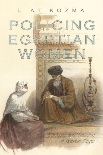 Бумажная книга «Policing Egyptian Women: Sex, Law, and Medicine in Khedival Egypt», автор Лиат Козма - фото №1
