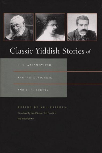 Бумажная книга «Classic Yiddish Stories of S. Y. Abramovitsh, Sholem Aleichem, and I. L. Peretz», автор Кен Фриден - фото №1