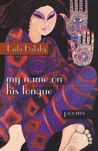 Бумажная книга «My Name on His Tongue: Poems», автор Лайла Халаби - фото №1