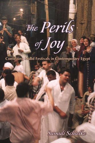 Бумажная книга «The Perils of Joy: Contesting Mulid Festivals in Contemporary Egypt», автор Самули Шильке - фото №1