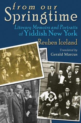 Бумажная книга «From Our Springtime: Literary Memoirs and Portraits of Yiddish New York», автор Рубен Айсленд - фото №1