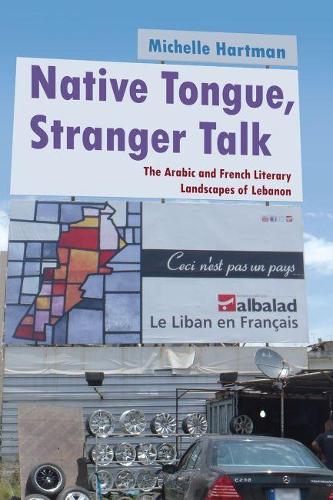 Paper book «Native Tongue, Stranger Talk: The Arabic and French Literary Landscapes of Lebanon», author Michelle Hartman - фото №1