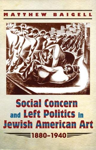 Бумажная книга «Social Concern and Left Politics in Jewish American Art 1880–1940», автор Мэтью Бейгелл - фото №1