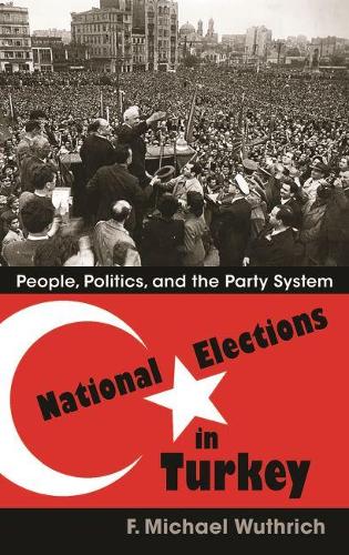 Бумажная книга «National Elections in Turkey: People, Politics, and the Party System», автор Ф. Майкл Вутрич - фото №1