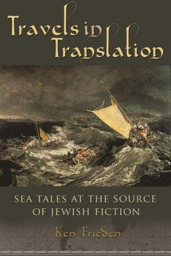 Бумажная книга «Travels in Translation: Sea Tales at the Source of Jewish Fiction», автор Кен Фриден - фото №1
