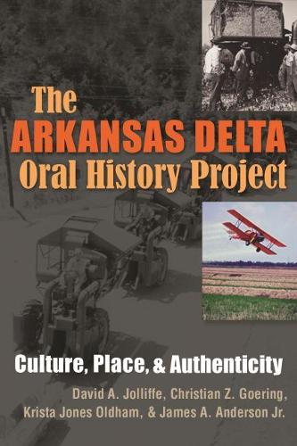 Бумажная книга «The Arkansas Delta Oral History Project: Culture, Place and Authenticity», авторов Кристиан З. Геринг, Дэвид А. Джоллифф, Джеймс А. Андерсон мл., Криста Джонс Олдхэм - фото №1