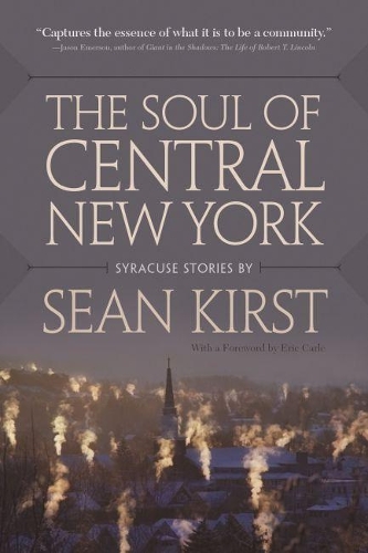 Бумажная книга «The Soul of Central New York: Syracuse Stories», автор Шон Кирст - фото №1