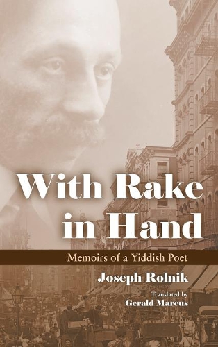 Бумажная книга «With Rake in Hand: Memoirs of a Yiddish Poet», автор Рольник Джозеф - фото №1