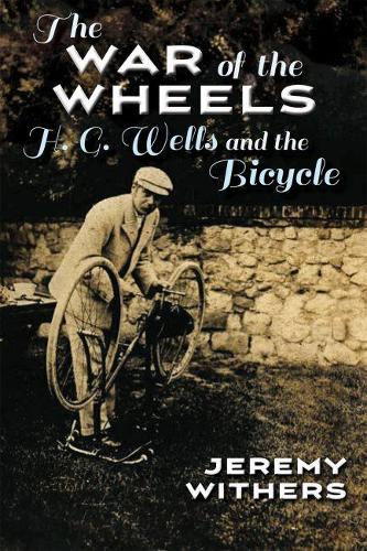 Бумажная книга «The War of the Wheels: H. G. Wells and the Bicycle», автор Джереми Визерс - фото №1