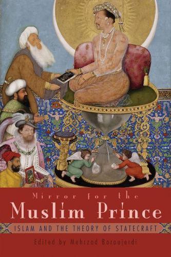 Паперова книга «Mirror For the Muslim Prince: Islam and the Theory of Statecraft», автор Мехрзад Боруджерді - фото №1
