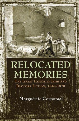 Бумажная книга «Relocated Memories: The Great Famine in Irish and Diaspora Fiction, 1846-1870», автор Маргарита Капрал - фото №1