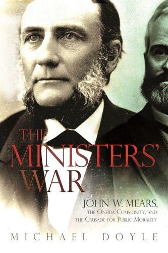 Бумажная книга «The Ministers’ War: John W. Mears, the Oneida Community, and the Crusade for Public Morality», автор Майкл Дойл - фото №1
