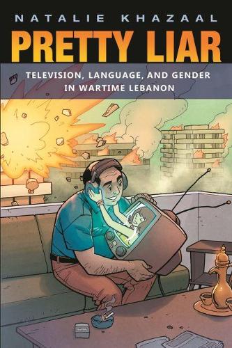 Бумажная книга «Pretty Liar: Television, Language, and Gender in Wartime Lebanon», автор Натали Хазал - фото №1