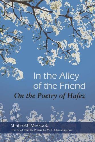 Паперова книга «In the Alley of the Friend: On the Poetry of Hafez», автор Шахрух Мескуб - фото №1
