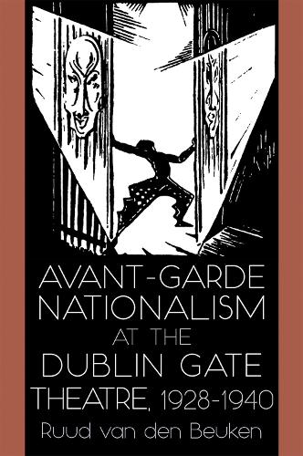 Бумажная книга «Avant-Garde Nationalism at the Dublin Gate Theatre, 1928-1940», автор Рууд ван ден Букен - фото №1