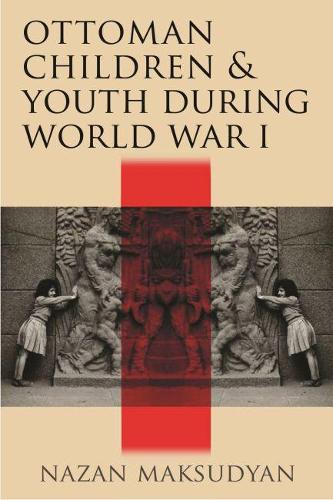 Бумажная книга «Ottoman Children and Youth during World War I», автор Назан Максудян - фото №1