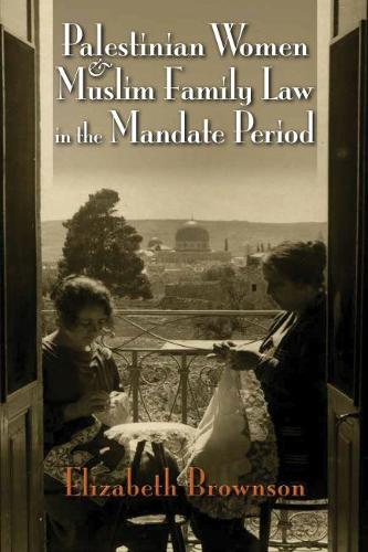 Бумажная книга «Palestinian Women and Muslim Family Law in the Mandate Period», автор Элизабет Браунсон - фото №1