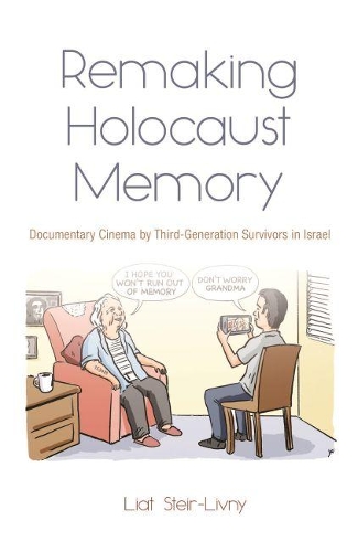 Бумажная книга «Remaking Holocaust Memory: Documentary Cinema by Third Generation Survivors in Israel», автор Лиат Штейр-Ливни - фото №1