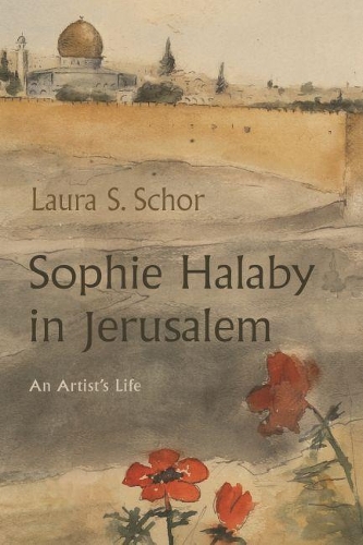 Бумажная книга «Sophie Halaby in Jerusalem: An Artist’s Life», автор Лаура С. Шор - фото №1