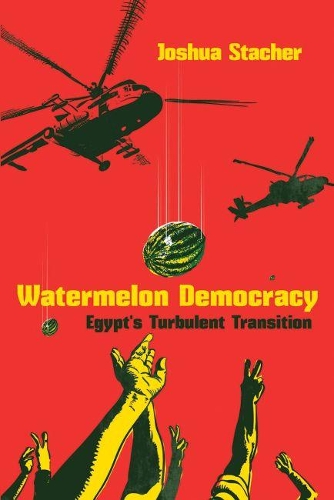 Паперова книга «Watermelon Democracy: Egypt's Turbulent Transition», автор Джошуа Стахер - фото №1