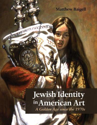 Бумажная книга «Jewish Identity in American Art: A Golden Age since the 1970s», автор Мэтью Бейгелл - фото №1