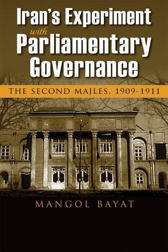 Бумажная книга «Iran's Experiment with Parliamentary Governance: The Second Majles, 1909-1911», автор Мангол Баят - фото №1